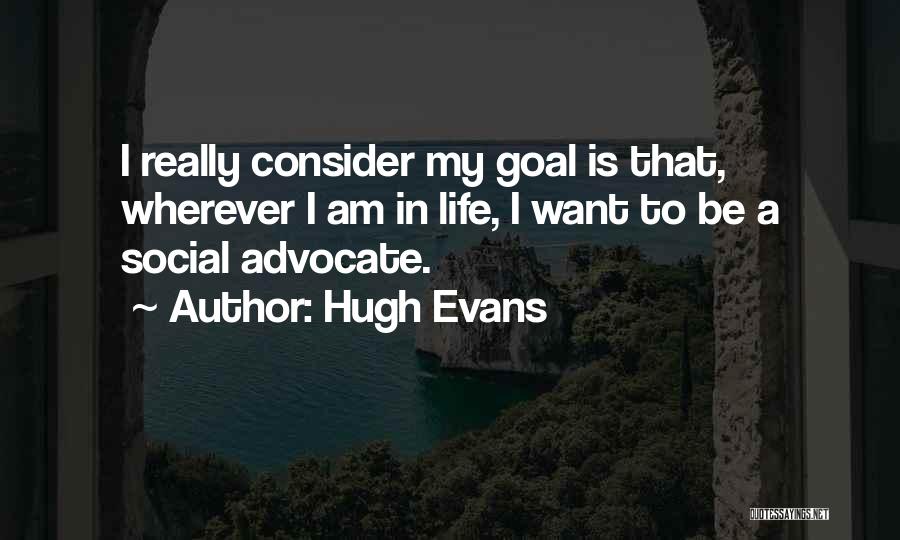 Wherever I Am Quotes By Hugh Evans