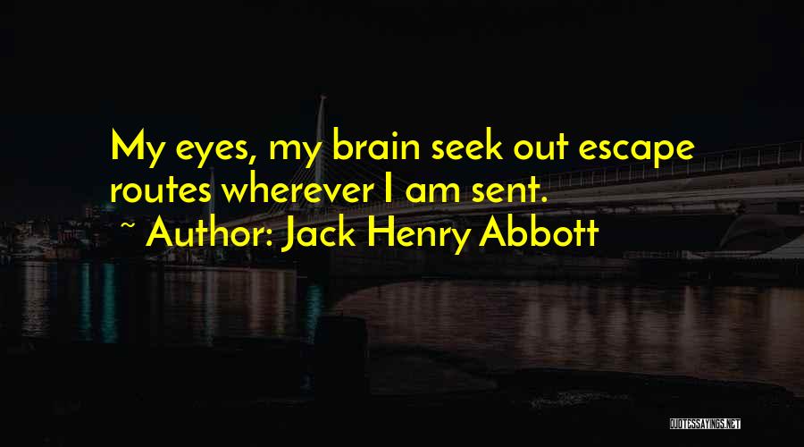 Wherever I Am Quotes By Jack Henry Abbott