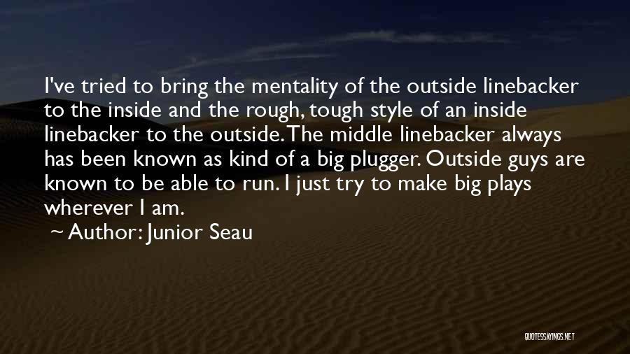 Wherever I Am Quotes By Junior Seau