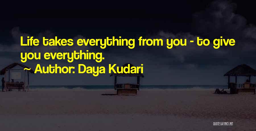 Wherever Life Takes Us Quotes By Daya Kudari