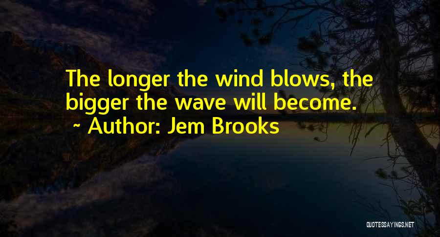 Wherever The Wind Blows Quotes By Jem Brooks