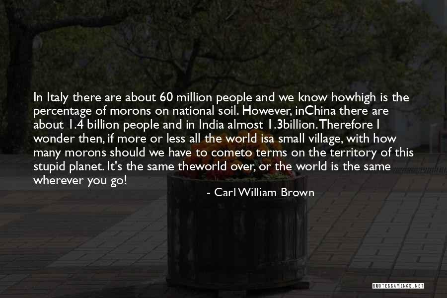 Wherever You Are In The World Quotes By Carl William Brown