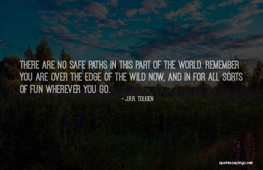 Wherever You Are In The World Quotes By J.R.R. Tolkien