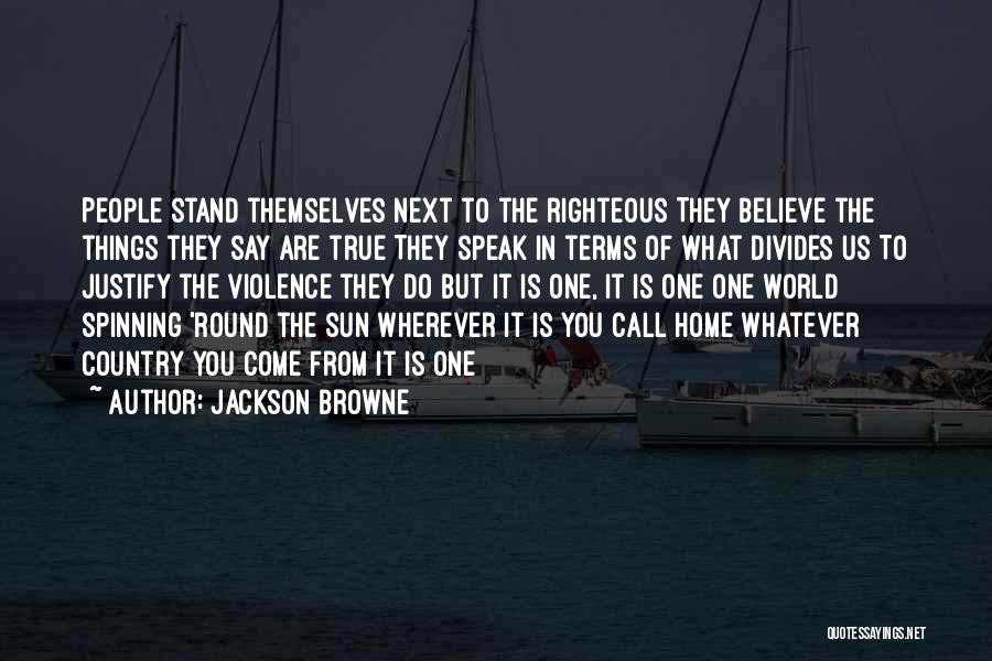 Wherever You Are In The World Quotes By Jackson Browne