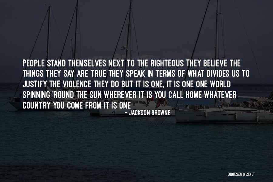 Wherever You Are In The World Quotes By Jackson Browne Wherever You Are In The World Quotes By Jackson Browne