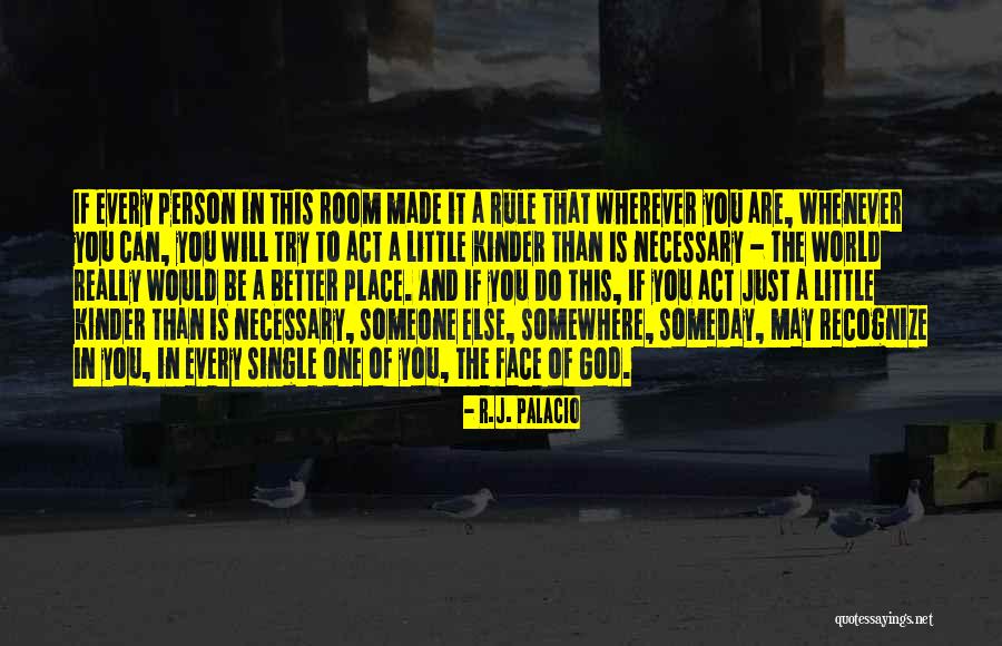 Wherever You Are In The World Quotes By R.J. Palacio Wherever You Are In The World Quotes By R.J. Palacio