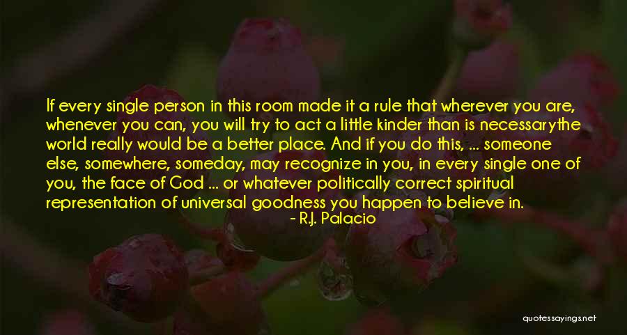 Wherever You Are In The World Quotes By R.J. Palacio Wherever You Are In The World Quotes By R.J. Palacio