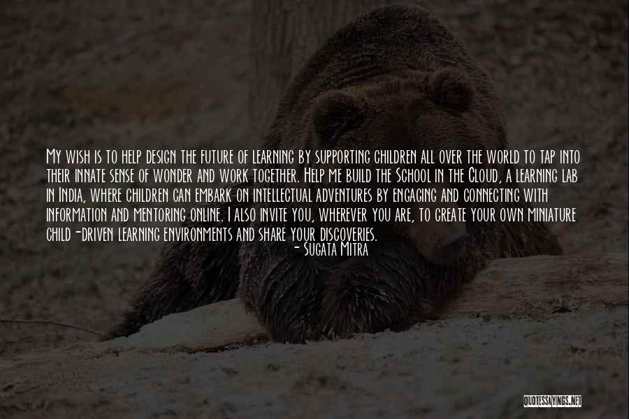 Wherever You Are In The World Quotes By Sugata Mitra Wherever You Are In The World Quotes By Sugata Mitra