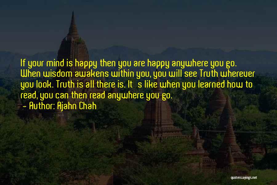 Wherever You Go There You Are Quotes By Ajahn Chah