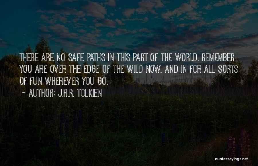 Wherever You Go There You Are Quotes By J.R.R. Tolkien