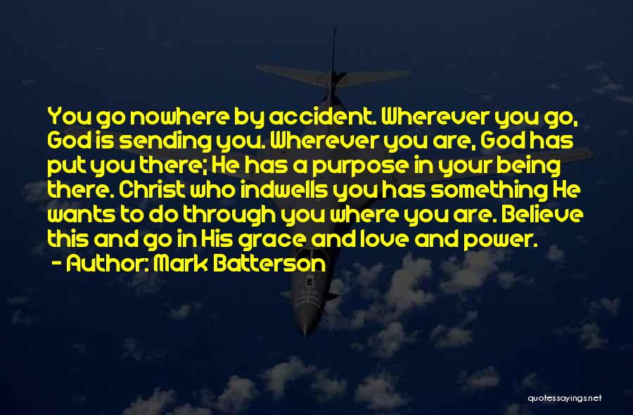 Wherever You Go There You Are Quotes By Mark Batterson