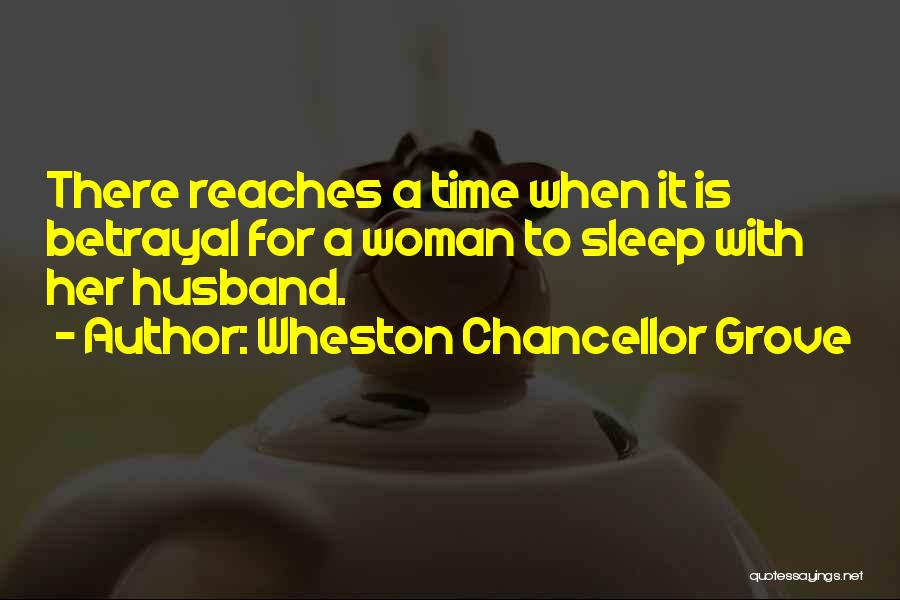 Wheston Chancellor Grove Quotes 1706349