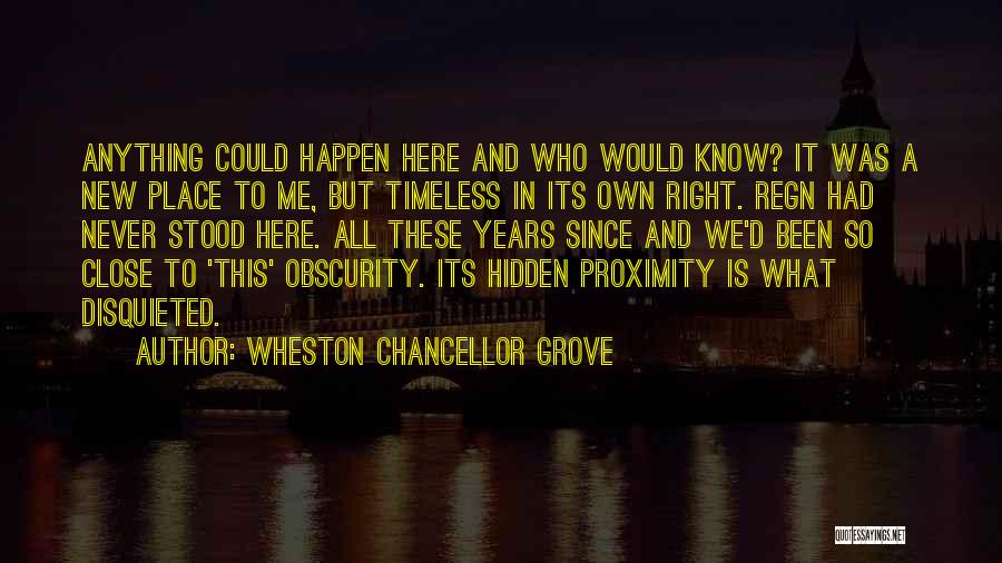 Wheston Chancellor Grove Quotes 89945