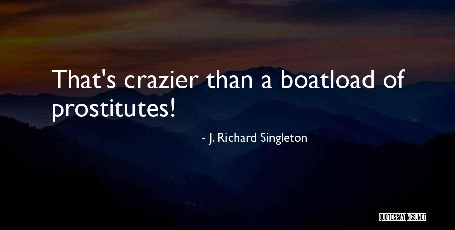 Which Of Us Was Crazier Quotes By J. Richard Singleton Which Of Us Was Crazier Quotes By J. Richard Singleton