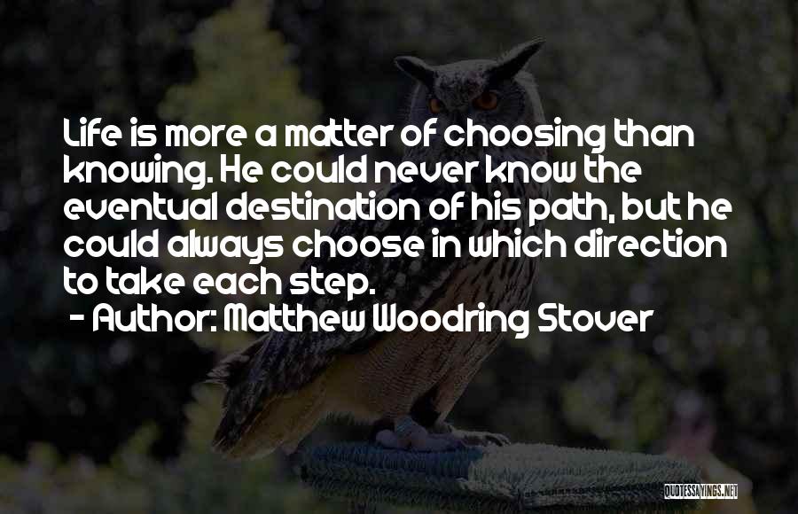 Which Path To Take Quotes By Matthew Woodring Stover