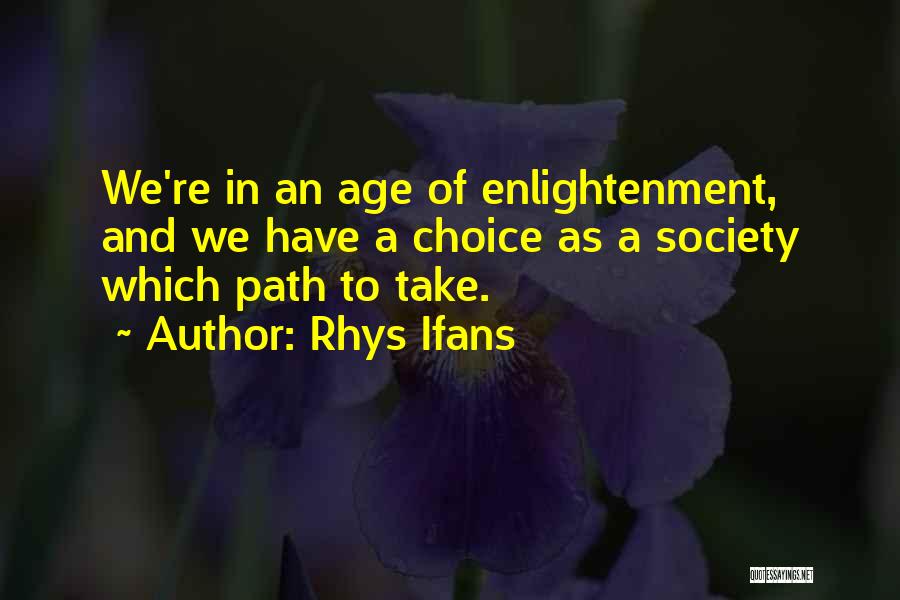 Which Path To Take Quotes By Rhys Ifans