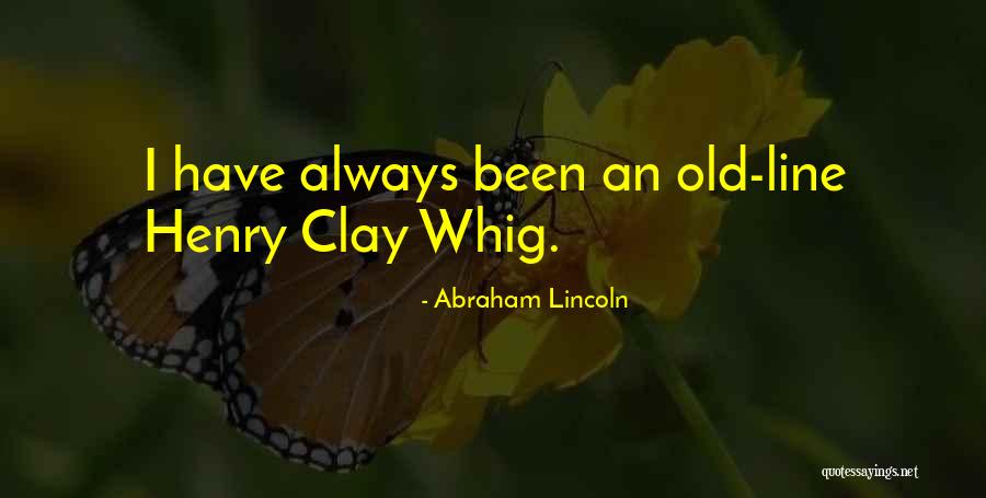 Whig Quotes By Abraham Lincoln Whig Quotes By Abraham Lincoln