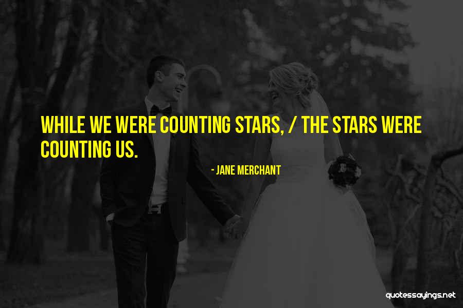 While Counting Stars Quotes By Jane Merchant While Counting Stars Quotes By Jane Merchant