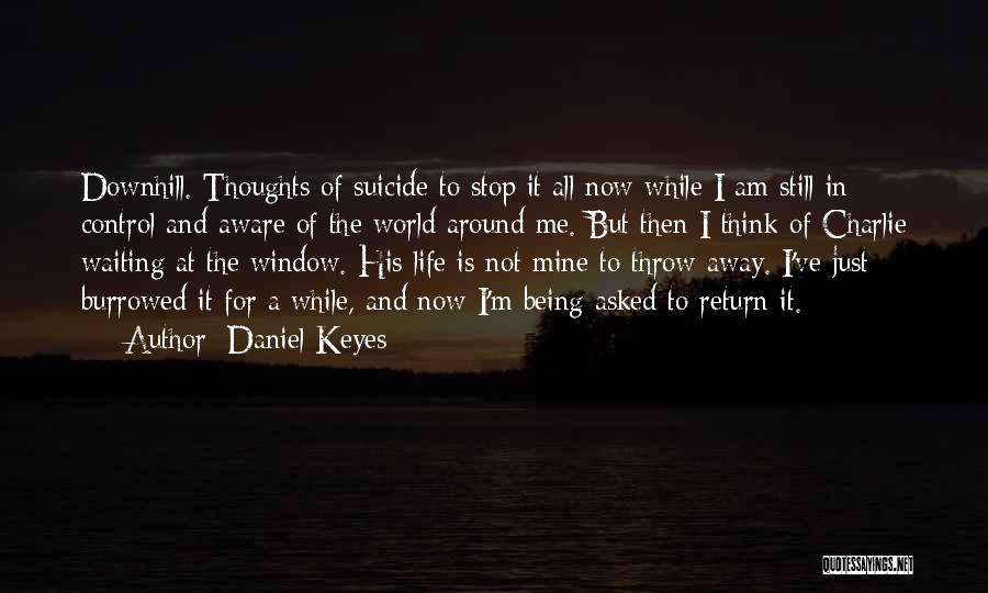 While I Am Away Quotes By Daniel Keyes