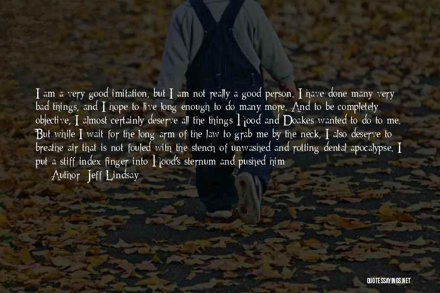 While I Am Away Quotes By Jeff Lindsay