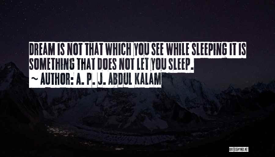 While You Sleeping Quotes By A. P. J. Abdul Kalam