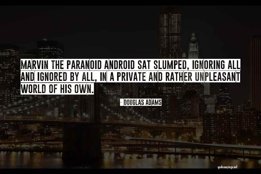 While You're Ignoring Me Quotes By Douglas Adams While You're Ignoring Me Quotes By Douglas Adams