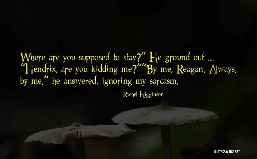 While You're Ignoring Me Quotes By Rachel Higginson While You're Ignoring Me Quotes By Rachel Higginson