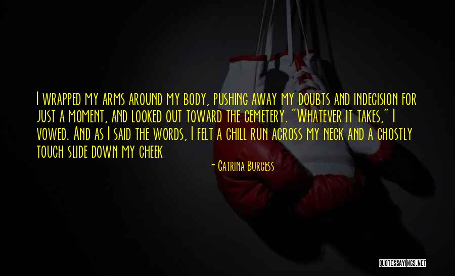 While You're Pushing Her Away Quotes By Catrina Burgess While You're Pushing Her Away Quotes By Catrina Burgess