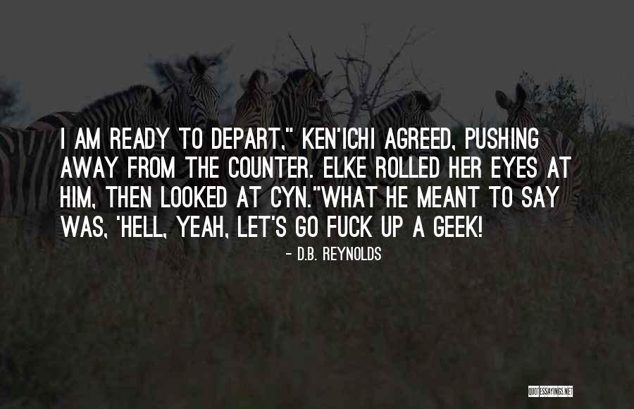 While You're Pushing Her Away Quotes By D.B. Reynolds While You're Pushing Her Away Quotes By D.B. Reynolds