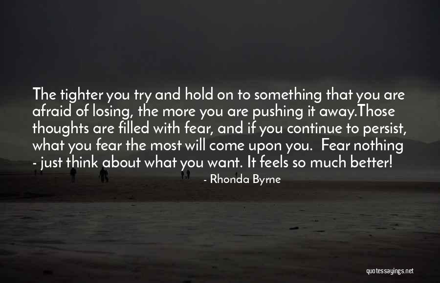 While You're Pushing Her Away Quotes By Rhonda Byrne While You're Pushing Her Away Quotes By Rhonda Byrne