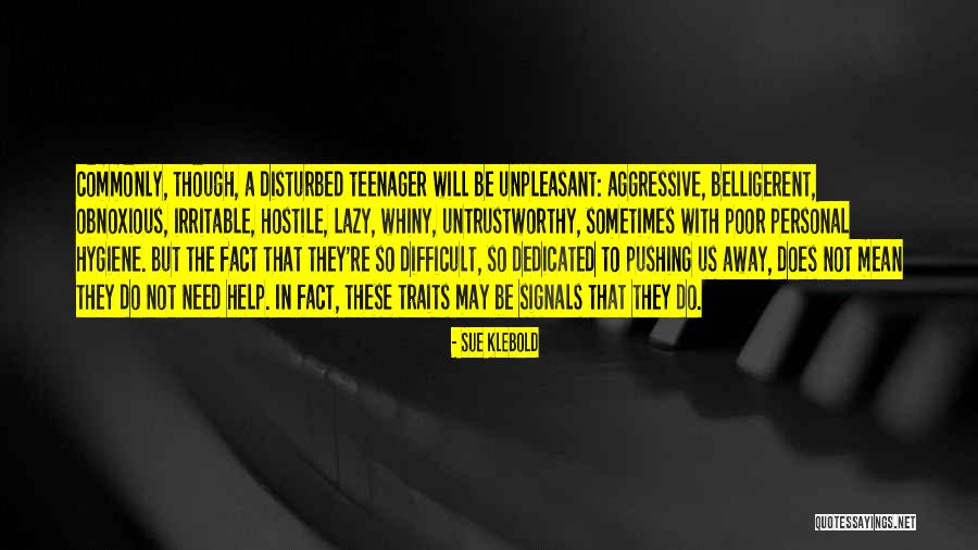 While You're Pushing Her Away Quotes By Sue Klebold While You're Pushing Her Away Quotes By Sue Klebold