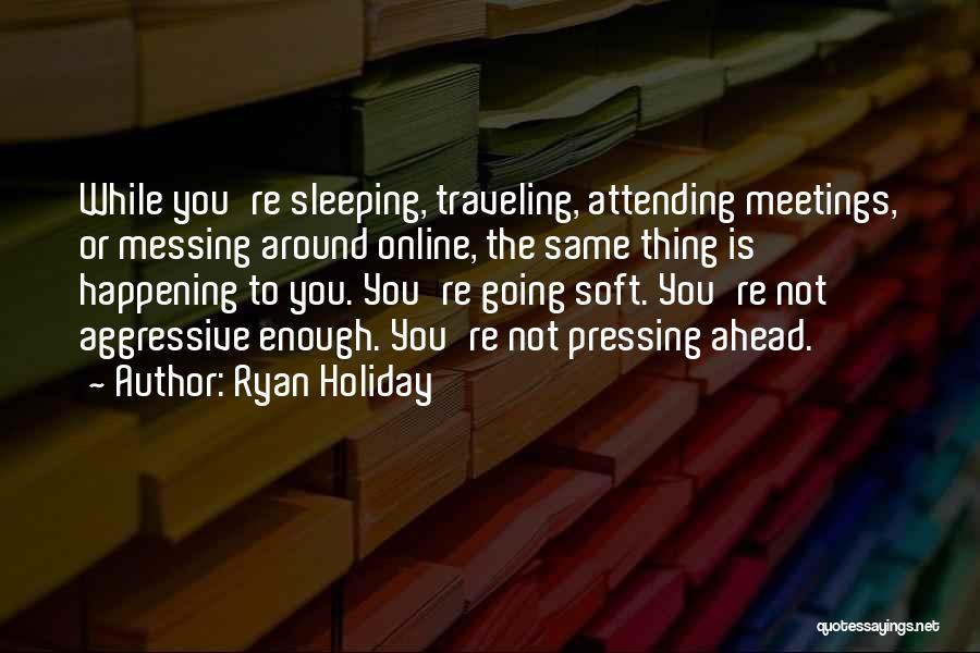 While You're Sleeping Quotes By Ryan Holiday