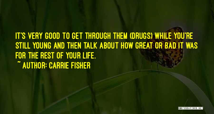 While You're Young Quotes By Carrie Fisher