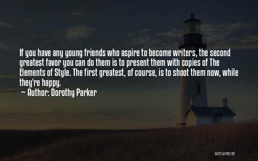 While You're Young Quotes By Dorothy Parker While You're Young Quotes By Dorothy Parker