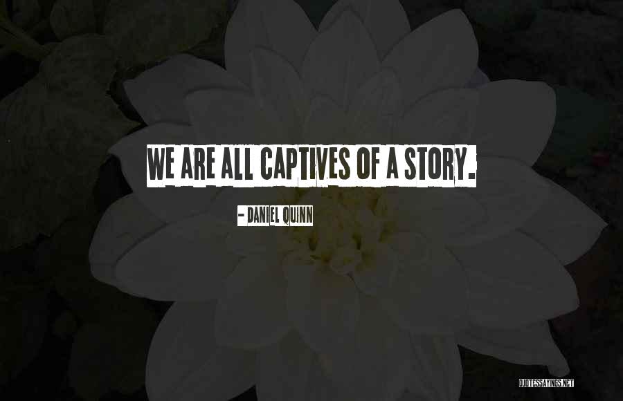 Whiley Dufrain Quotes By Daniel Quinn