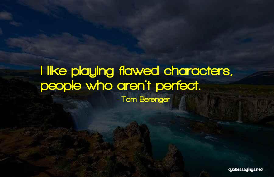 Whilin Quotes By Tom Berenger Whilin Quotes By Tom Berenger