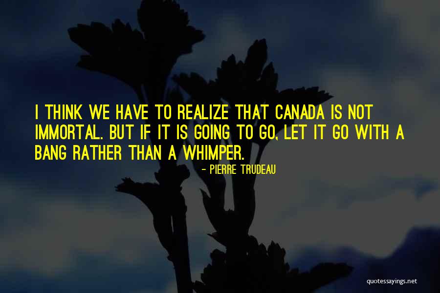 Whimper Quotes By Pierre Trudeau