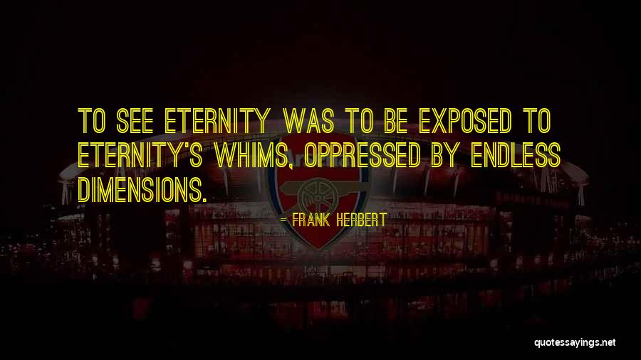 Whims Quotes By Frank Herbert Whims Quotes By Frank Herbert