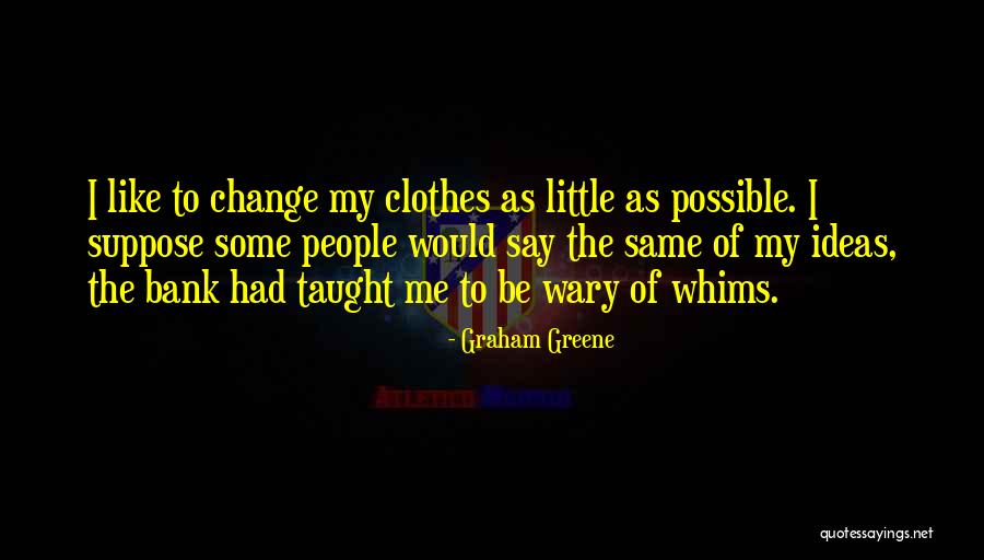 Whims Quotes By Graham Greene Whims Quotes By Graham Greene
