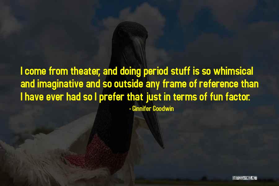 Whimsical Quotes By Ginnifer Goodwin Whimsical Quotes By Ginnifer Goodwin