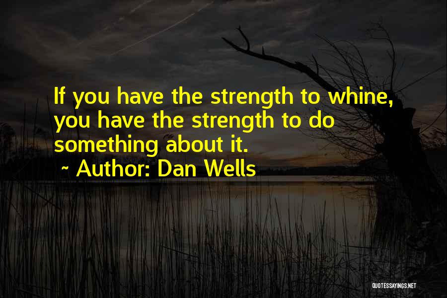 Whine Quotes By Dan Wells