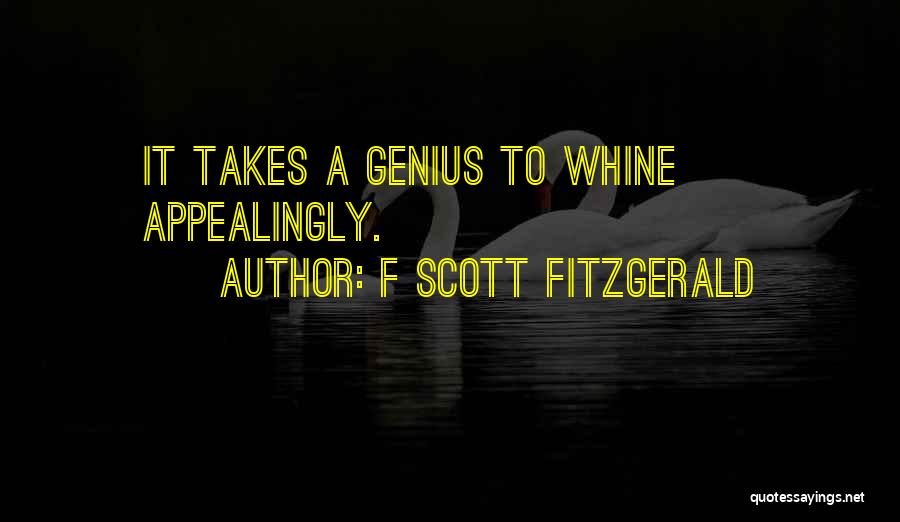 Whine Quotes By F Scott Fitzgerald