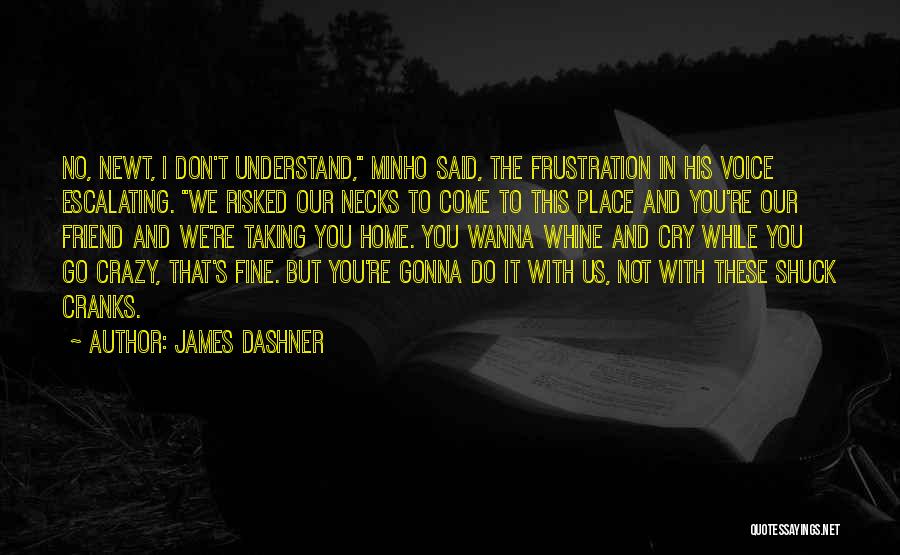 Whine Quotes By James Dashner