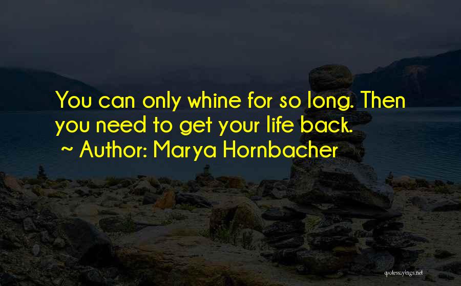 Whine Quotes By Marya Hornbacher