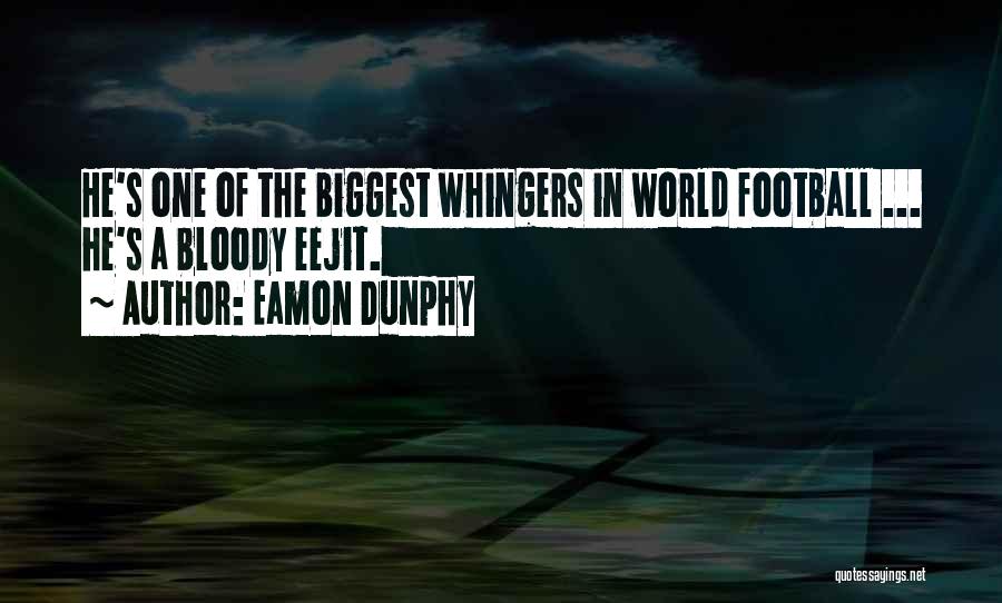 Whingers Quotes By Eamon Dunphy