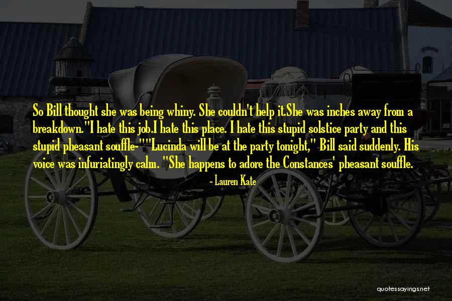 Whiny Quotes By Lauren Kate Whiny Quotes By Lauren Kate