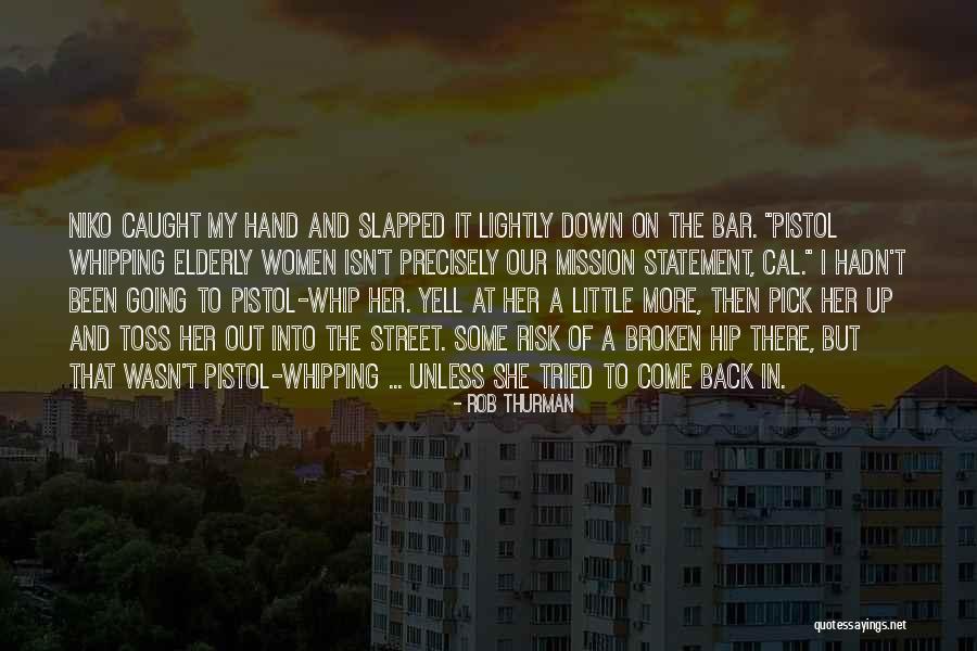 Whip It Out Quotes By Rob Thurman Whip It Out Quotes By Rob Thurman