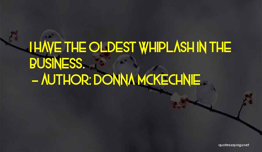 Whiplash Quotes By Donna McKechnie