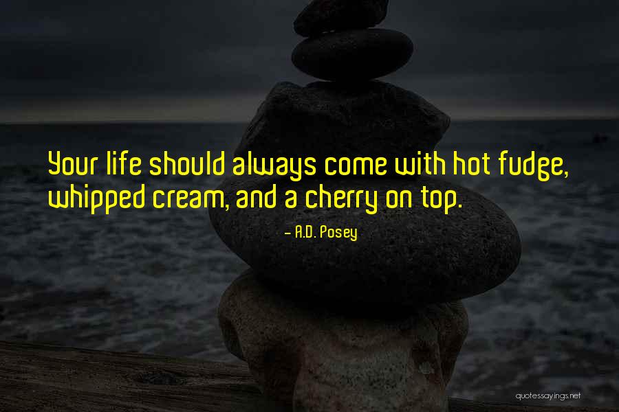 Whipped Cream Quotes By A.D. Posey Whipped Cream Quotes By A.D. Posey