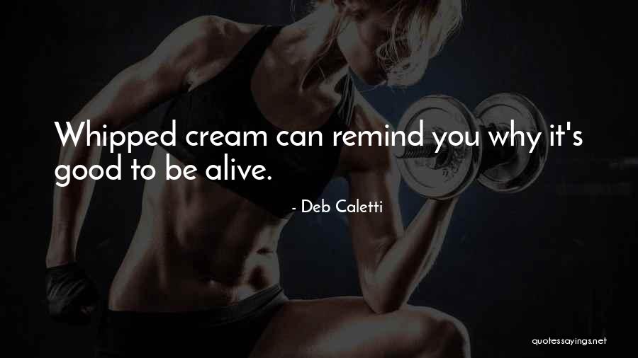 Whipped Cream Quotes By Deb Caletti Whipped Cream Quotes By Deb Caletti